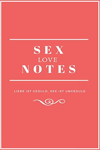 Sex Notes: Sexbuch zum Selberschreiben/ Vorlage Sextagebuch/ Notizbuch für Sex, Liebe und Geschlechtsverkehr/ 100 Seiten/ Sex / Geschlechtsverkehr/ DIN A5/Soft Cover