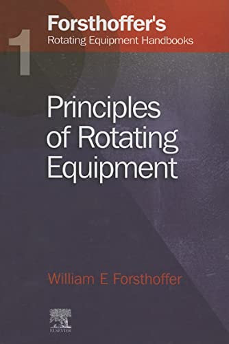 1. Forsthoffer's Rotating Equipment Handbooks: Fundamentals of Rotating Equipment: 01 (World Pumps)