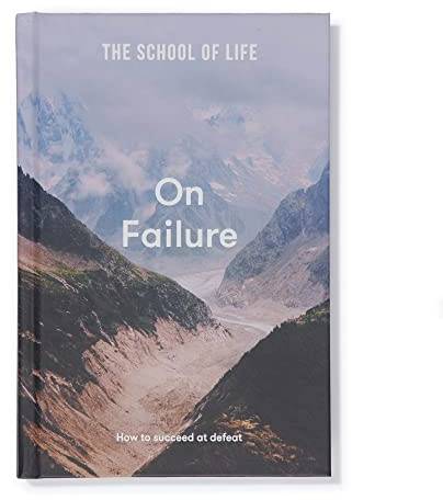 The School of Life: On Failure: How to succeed at defeat