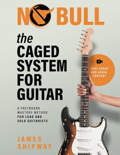 The CAGED System for Guitar: A Fretboard Mastery Method for Lead and Solo Guitarists