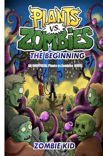 Plants vs Zombies The Beginning: Volume 1 (Unofficial Plants vs Zombies Adventures)