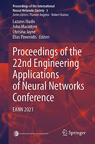 Proceedings of the 22nd Engineering Applications of Neural Networks Conference: EANN 2021 (Proceedings of the International Neural Networks Society, 3)
