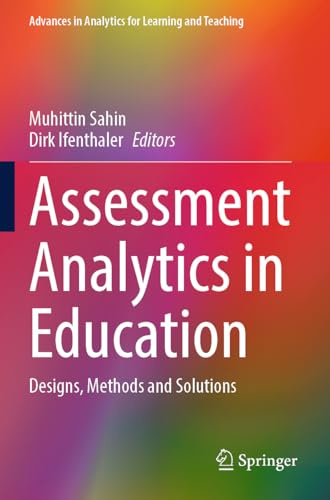 Assessment Analytics in Education: Designs, Methods and Solutions (Advances in Analytics for Learning and Teaching)