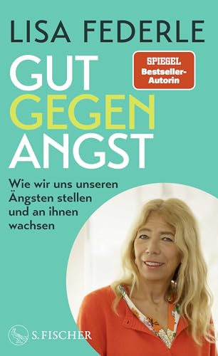 Gut gegen Angst: Wie wir uns unseren Ängsten stellen und an ihnen wachsen