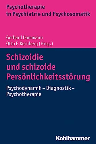 Schizoidie und schizoide Persönlichkeitsstörung: Psychodynamik - Diagnostik - Psychotherapie (Psychotherapie in Psychiatrie und Psychosomatik)