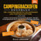 Campingbackofen Kochbuch – 125+ Camping Rezepte für Anfänger und Fortgeschrittene: Outdoor und Camping Cooking leicht gemacht - Mit dem Campingbackofen Buch tolle Gerichte unterwegs zubereiten