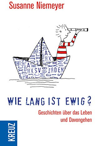 Wie lang ist ewig?: Geschichten vom Trauern, Hoffen und Lieben