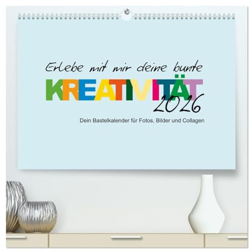 Erlebe mit mir deine bunte Kreativität (hochwertiger Premium Wandkalender 2026 DIN A2 quer), Kunstdruck in Hochglanz: Diesen Kalender kannst nur du selbst gestalten! (CALVENDO Hobbys)