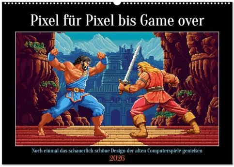 Pixel für Pixel bis Game over (Wandkalender 2026 DIN A2 quer), CALVENDO Monatskalender: So hässlich, dass es schon wieder schön und Kult ist (CALVENDO Spass)
