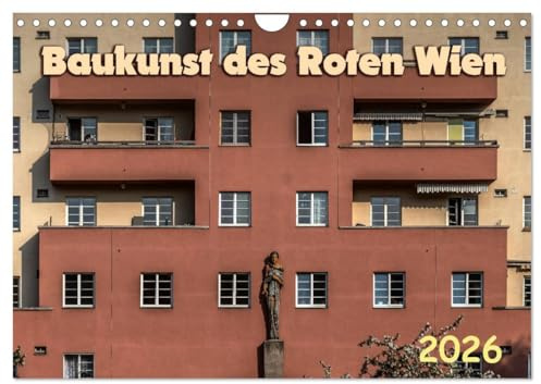 Baukunst des Roten Wien (Wandkalender 2026 DIN A4 quer), CALVENDO Monatskalender: Stilvielfalt im Wohnbau (CALVENDO Orte)