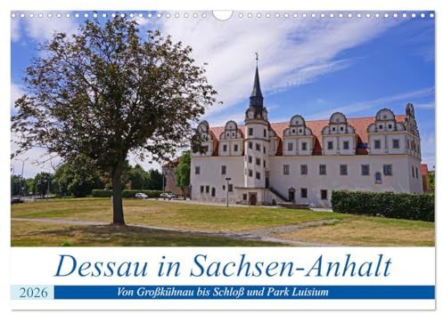 Dessau in Sachsen-Anhalt (Wandkalender 2026 DIN A3 quer), CALVENDO Monatskalender: Erkundet man Dessau in Sachsen-Anhalt mit dem Fahrrad fährt man durch viel Landschaft. (CALVENDO Orte)