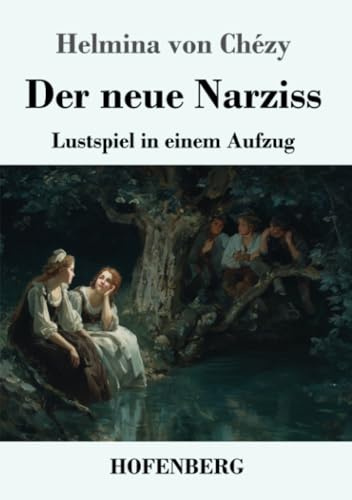 Der neue Narziss: Lustspiel in einem Aufzug