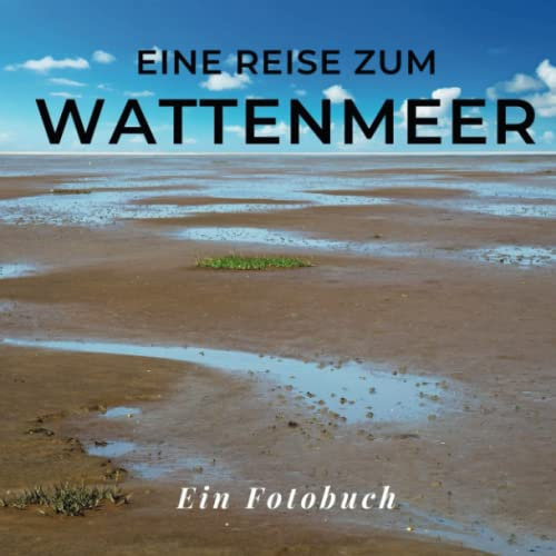 Das Wattenmeer: Ein Fotobuch. Das perfekte Souvenir & Mitbringsel nach oder vor dem Urlaub. Statt Reiseführer, lieber diesen einzigartigen Bildband