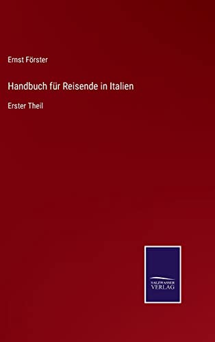 Handbuch für Reisende in Italien: Erster Theil