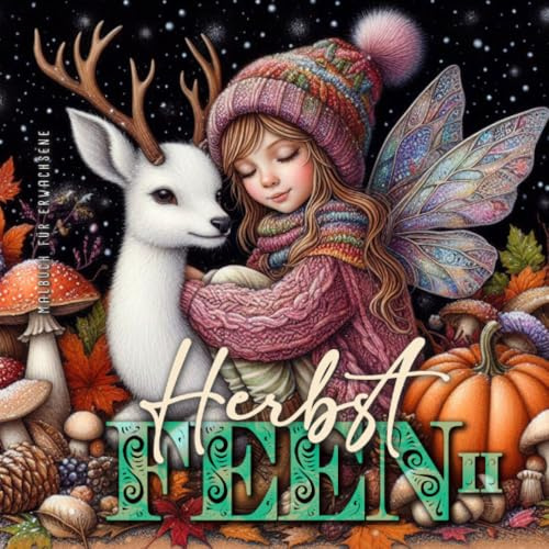 Herbst Feen Malbuch für Erwachsene 2: Fantasy Malbuch für Erwachsene | Herbst Malbuch Erwachsene | zauberhafte kleine Feen mit Herbst Elementen | Herbst Malblock