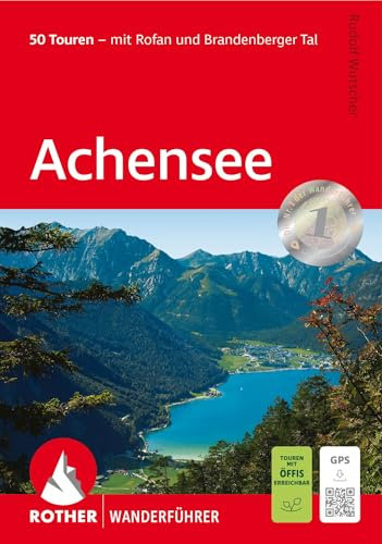 Achensee: 50 Touren - mit Rofan und Brandenberger Tal. Mit GPS-Tracks (Rother Wanderführer)