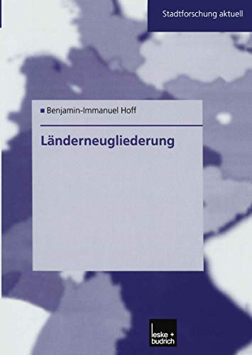 Länderneugliederung: Ein Modell für Ostdeutschland (Stadtforschung aktuell) (German Edition) (Stadtforschung aktuell, 85, Band 85)