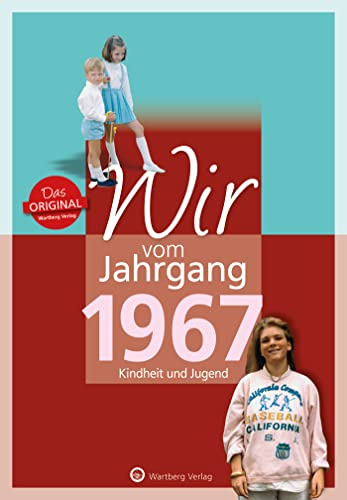 Wir vom Jahrgang 1967 - Kindheit und Jugend - Geschenkbuch zum 59. Geburtstag - Jahrgangsbuch mit Geschichten, Fotos und Erinnerungen mitten aus dem ... mitten aus dem Alltag (Jahrgangsbände)
