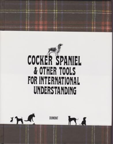 Cocker Spaniel & other tools for international understanding: Hunde in der Kunst: Hunde in der Kunst. Katalog zur Ausstellung in der Kunsthalle zu Kiel, 2009/10 u. Ursula Blickle Stiftung 2009