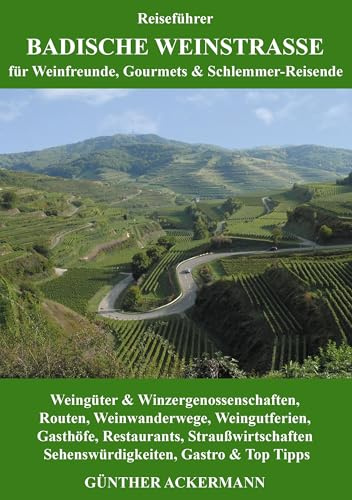 Badische Weinstraße: für Weinfreunde, Gourmets & Schlemmer-Reisende