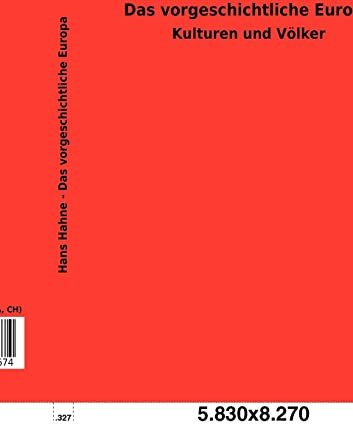 Das vorgeschichtliche Europa: Kulturen und Völker
