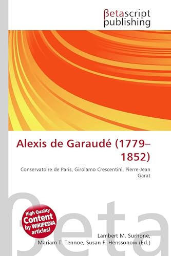 Alexis de Garaudé (1779-1852): Conservatoire de Paris, Girolamo Crescentini, Pierre-Jean Garat