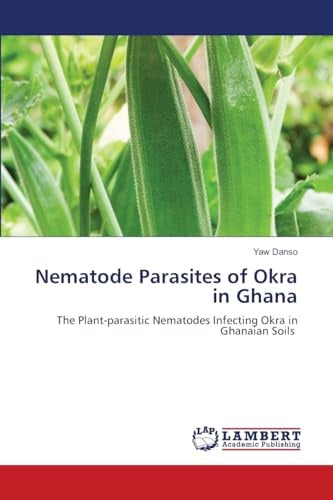 Nematode Parasites of Okra in Ghana: The Plant-parasitic Nematodes Infecting Okra in Ghanaian Soils