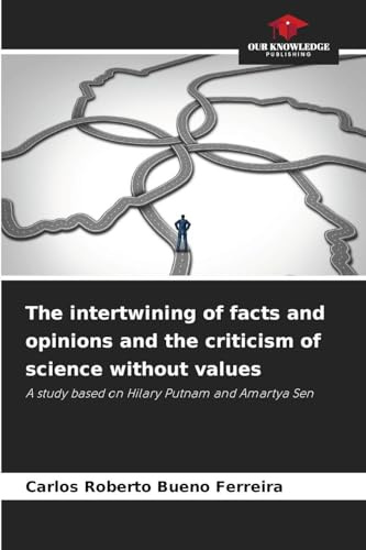 The intertwining of facts and opinions and the criticism of science without values: A study based on Hilary Putnam and Amartya Sen