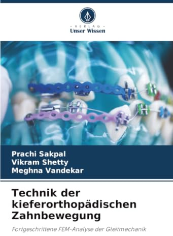 Technik der kieferorthopädischen Zahnbewegung: Fortgeschrittene FEM-Analyse der Gleitmechanik