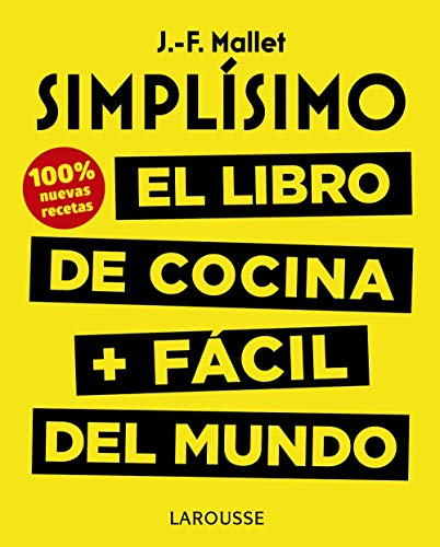 Simplísimo. El libro de cocina + fácil del mundo. 100% recetas nuevas (LAROUSSE - Libros Ilustrados/ Prácticos - Gastronomía)