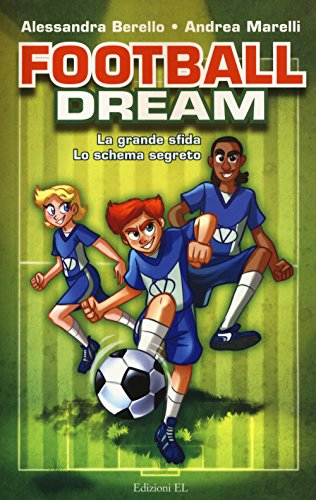 Football dream: La grande sfida-Lo schema segreto (Narrativa)
