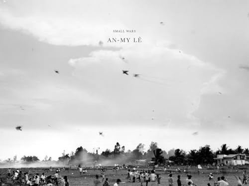 An-My Lê: Small Wars: Twentieth Anniversary Edition
