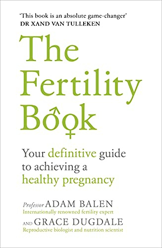 The Fertility Book: Your definitive guide to achieving a healthy pregnancy