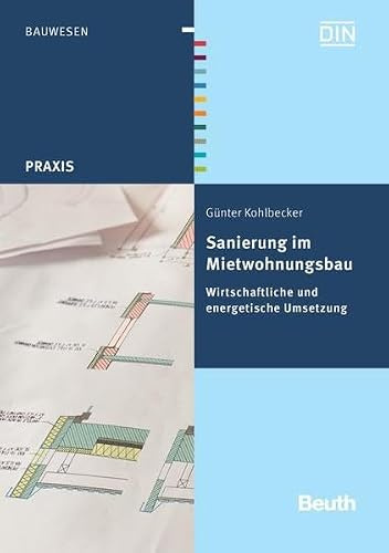 Sanierung im Mietwohnungsbau: Wirtschaftliche und energetische Umsetzung (DIN Media Praxis)