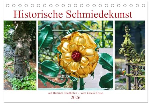 Historische Schmiedekunst auf Berliner Friedhöfen (Tischkalender 2026 DIN A5 quer), CALVENDO Monatskalender: Kunstvolle Umzäunungen von Familiengrabstätten (CALVENDO Kunst)