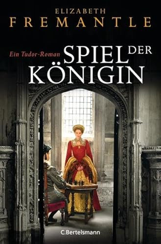 Spiel der Königin: Ein Tudor-Roman (Die Welt der Tudors, Band 1)