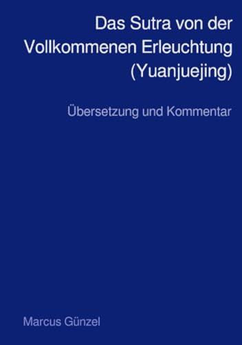 Das Sutra von der Vollkommenen Erleuchtung (Yuanjuejing): Übersetzung und Kommentar