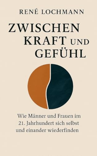 Zwischen Kraft und Gefühl: Wie Männer und Frauen im 21. Jahrhundert sich selbst und einander wiederfinden.