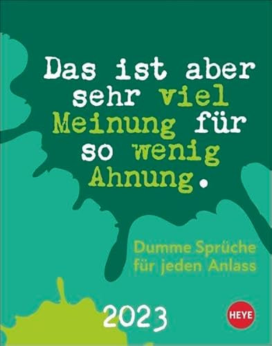 Dumme Sprüche für jeden Anlass Tagesabreißkalender 2023. Kalender für jeden Tag. Kleiner Tischkalender mit der täglichen Dosis Humor und Schlagfertigkeit.: Dumme Sprüche für jeden Anlass