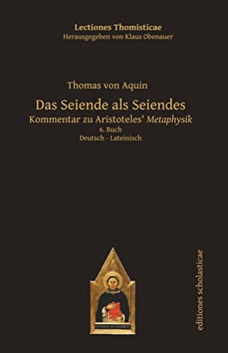 Das Seiende als Seiendes: Kommentar zu Aristoteles‘ Metaphysik. Deutsch – Lateinisch 6. Buch: Kommentar zu Aristoteles Metaphysik. Deutsch / ... Herausgegeben von Klaus Obenauer)