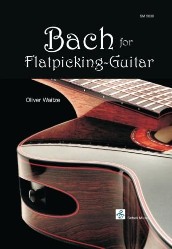 Bach for Flatpicking Guitar: 10 ungekürzte Spielstücke in Noten/ TAB (Jazz- Blues Gitarre: Jazzgitarre)