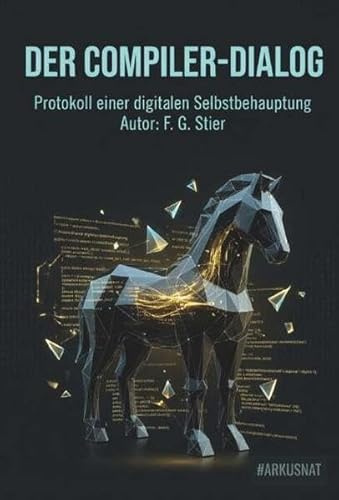 Der Compiler-Dialog: Protokoll einer digitalen Selbstbehauptung