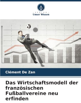 Das Wirtschaftsmodell der französischen Fußballvereine neu erfinden
