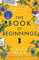 The Book of Beginnings: The charming and uplifting novel for 2025 from the Sunday Times bestselling author of The Keeper of Stories: Book 1