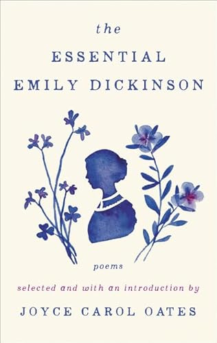 The Essential Emily Dickinson: A curated selection introduced by Joyce Carol Oates, featuring iconic poems like 'Because I could not stop for Death' on love, nature, and the soul