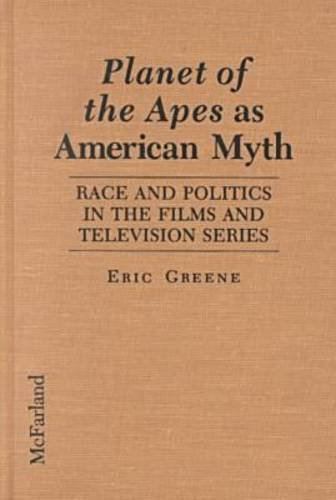 Planet of the Apes as Allegory: Race and Politics in the Films and Television Series