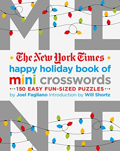 The New York Times Happy Holiday Book of Mini Crosswords: 150 Easy Fun-sized Puzzles