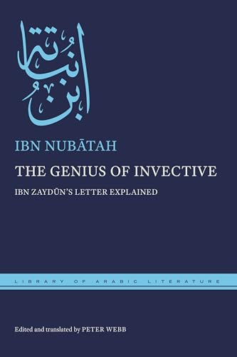 The Genius of Invective: Ibn Zaydūn's Letter Explained: 104 (Library of Arabic Literature)