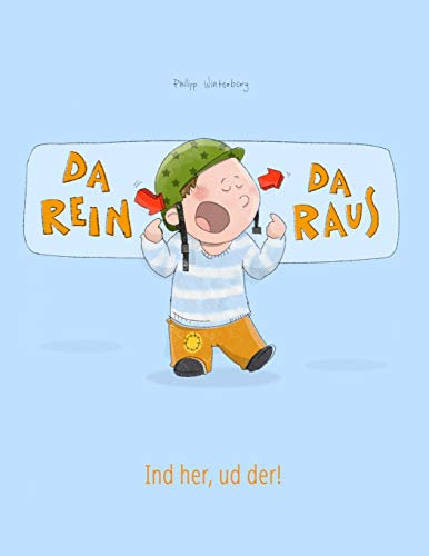 Da rein, da raus! Ind her, ud der!: Kinderbuch Deutsch-Dänisch (bilingual/zweisprachig) (Bilinguale Bücher (Deutsch-Dänisch) Von Philipp Winterberg)