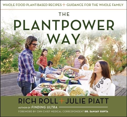 Plantpower Way, The: Whole Food Plant-Based Recipes and Guidance for the Whole Family